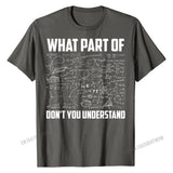 What Part Of Don't You Understand | Funny Math Teacher Gift T-Shirt 3D Printed Tops  for Men Hip Hop Cotton Top Personalized