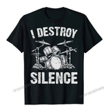 I Destroy Silence Drumming Vintage Drummer Drumset Drum Set T-Shirt Harajuku Cotton Casual Tees Cute Youth Tshirts Funny