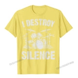 I Destroy Silence Drumming Vintage Drummer Drumset Drum Set T-Shirt Harajuku Cotton Casual Tees Cute Youth Tshirts Funny