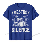 I Destroy Silence Drumming Vintage Drummer Drumset Drum Set T-Shirt Harajuku Cotton Casual Tees Cute Youth Tshirts Funny