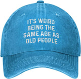 It's Weird Beings The Same Age As Old People Hat for Men Baseball Cap Adjustable Cap