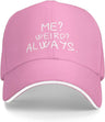 Me Weird Always Hat for Women Baseball Caps Cute Cap