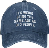 It's Weird Beings The Same Age As Old People Hat for Men Baseball Cap Adjustable Cap