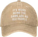 It's Weird Beings The Same Age As Old People Hat for Men Baseball Cap Adjustable Cap