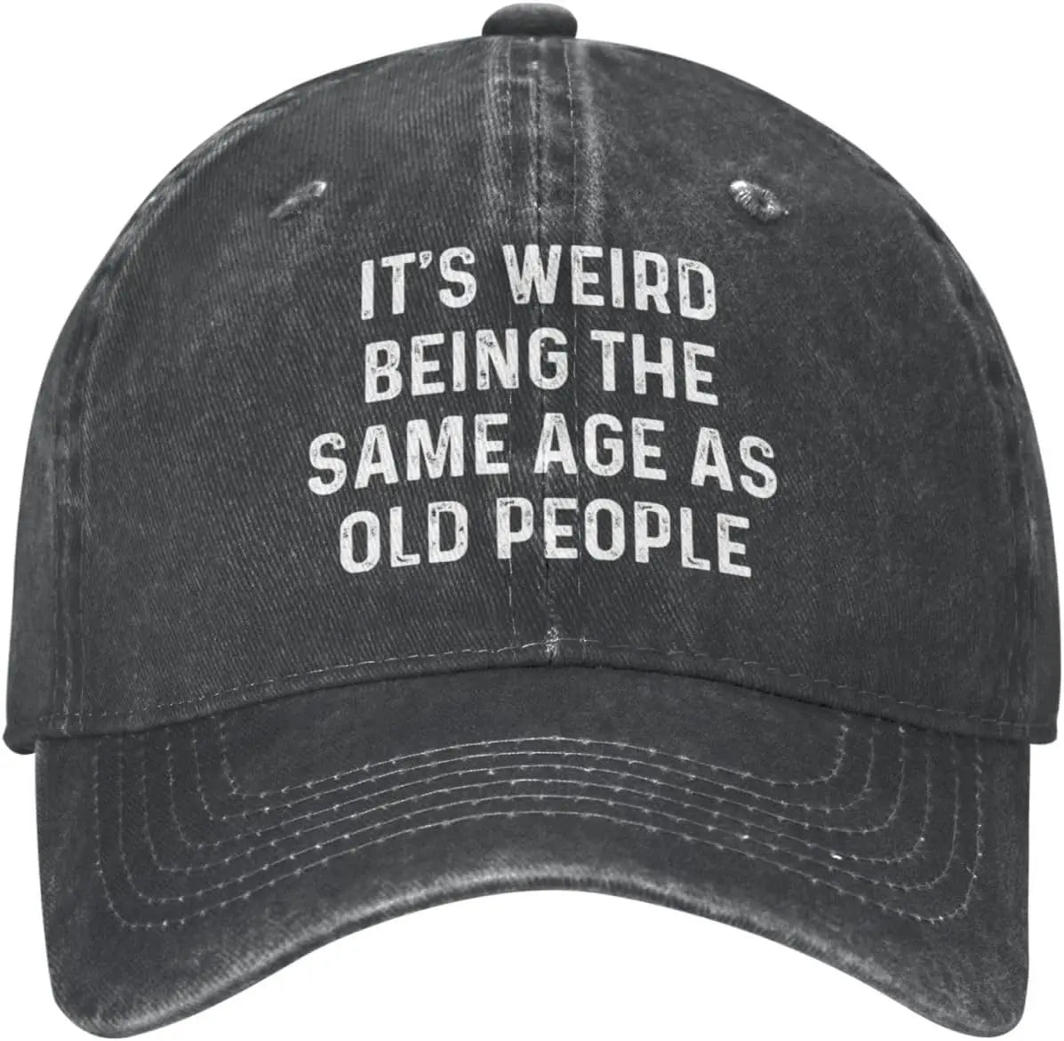 It's Weird Beings The Same Age As Old People Hat for Men Baseball Cap Adjustable Cap